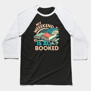 my weekend is all booked Baseball T-Shirt